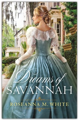 Dreams of Savannah  -     By: Roseanna M. White
