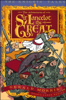 The Adventures of Sir Lancelot the Great  -     By: Gerald Morris
    Illustrated By: Aaron Renier
