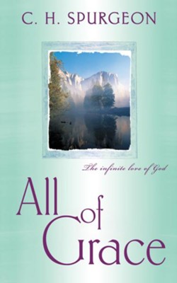 All Of Grace - eBook  -     By: Charles H. Spurgeon
