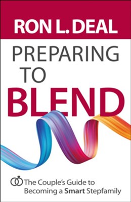 Preparing to Blend: The Couple's Guide to Becoming a Smart Stepfamily  -     By: Ron L. Deal
