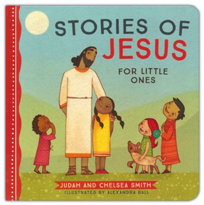 Stories of Jesus for Little Ones  -     By: Judah Smith, Chelsea Smith
    Illustrated By: Alexandra Ball
