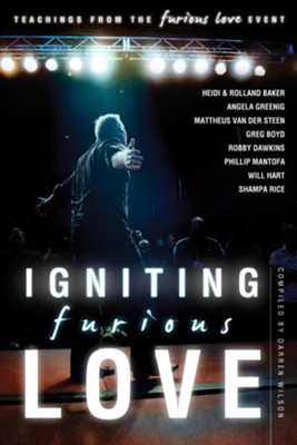 Igniting Furious Love: Teachings From the Furious Love Event - eBook  -     By: Darren Wilson, Heidi Baker, Rolland Baker
