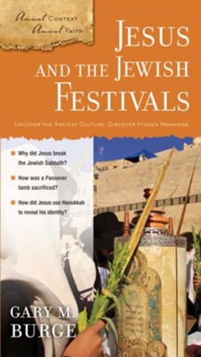 Jesus and the Jewish Festivals - eBook  -     By: Gary M. Burge
