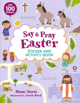 Say & Pray Easter Sticker and Activity Book  -     By: Diane Stortz
