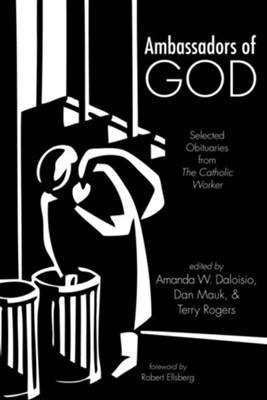 Ambassadors of God: Selected Obituaries from The Catholic Worker  - 