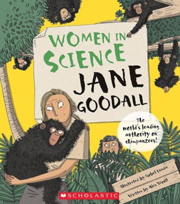 Jane Goodall  -     By: Alex Woolf
    Illustrated By: Isobel Lundie
