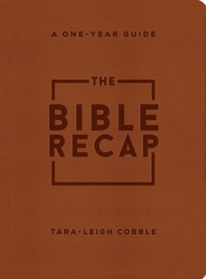 The Bible Recap Deluxe Edition: A One-Year Guide to Reading and Understanding the Entire Bible  -     By: Tara-Leigh Cobble
