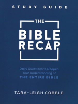 The Bible Recap Study Guide: Daily Questions to Deepen Your Understanding of Scripture  -     By: Tara-Leigh Cobble
