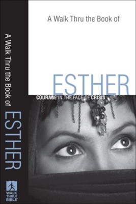 Walk Thru the Book of Esther, A: Courage in the Face of Crisis - eBook  - 
