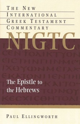 The Epistle to the Hebrews: New International Greek Testament Commentary [NIGTC]  -     By: Paul Ellingworth
