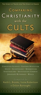Comparing Christianity with the Cults: The Spirit of Truth and the Spirit of Error - eBook  -     By: Keith Brooks, Irvine Robertson, Dillon Burroughs

