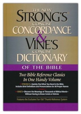 Strong's Concise Concordance and Vine's Concise Dictionary of the Bible