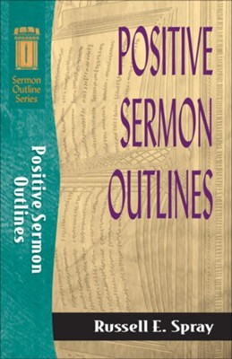 Positive Sermon Outlines - eBook  -     By: Russell Spray
