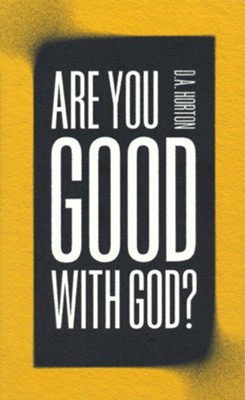 Are You Good with God?  -     By: D.A. Horton

