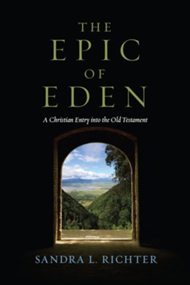 The Epic of Eden: A Christian Entry into the Old Testament - PDF Download  [Download] -     By: Sandra L. Richter

