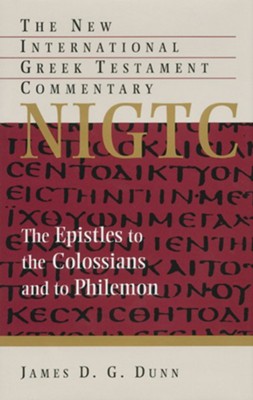 The Epsitles to the Colossians and to Philemon: New International Greek Testament Commentary [NIGTC]  -     By: James D.G. Dunn
