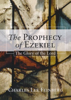 The Prophecy of Ezekiel: The Glory of the Lord  -     By: Charles L. Feinberg

