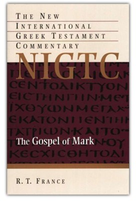 The Gospel of Mark: New International Greek Testament Commentary [NIGTC]  -     By: R.T. France
