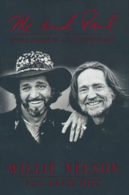 Me and Paul: Untold Stories of a Fabled Friendship  -     By: Willie Nelson, With David Ritz
