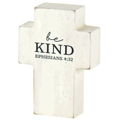 Be Kind, Ephesians 4:32, Tabletop Cross  - 