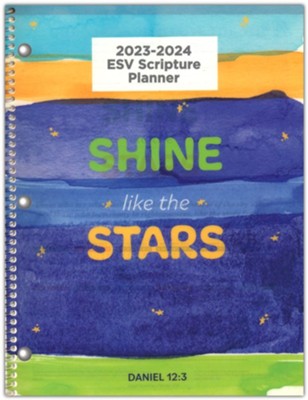 God's Word in Time Scripture Planner: Shine Like the Stars  Daniel 12:3 Secondary Student Edition (ESV Version; Large;  August 2023 - July 2024)  - 