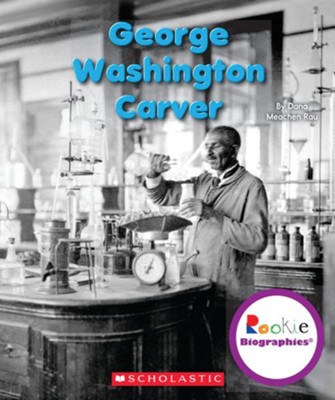 George Washington Carver: Dana Meachen Rau: 9780531249826 ...