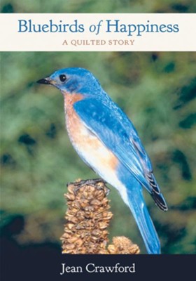 Bluebirds of Happiness: A Quilted Story - eBook  -     By: Jean Crawford
