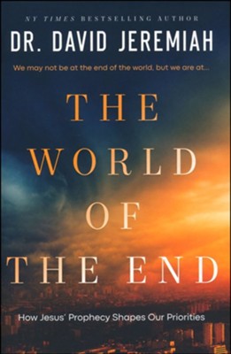 The World of the End   -     By: Dr. David Jeremiah
