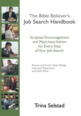 The Bible Believer's Job Search Handbook: Scriptural Encouragement and Must-have Advice for Every Step of Your Job Search. - eBook  -     By: Trina Selstad
