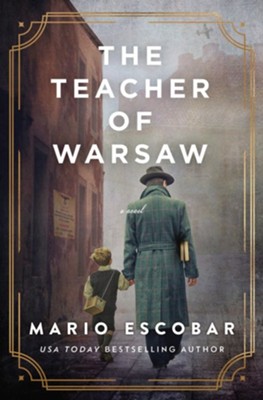 The Teacher of Warsaw  -     By: Mario Escobar
