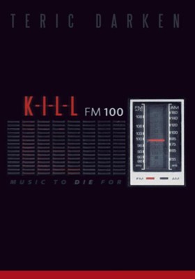 K - I - L - L FM 100: Music to Die For - eBook  -     By: Teric Darken
