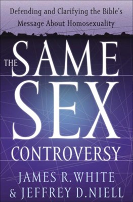 Same Sex Controversy  -     By: James R. White, Jeffrey D. Niell
