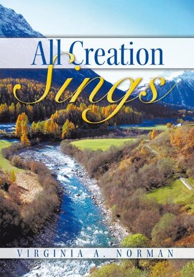 All Creation Sings - eBook  -     By: Virginia A. Norman
