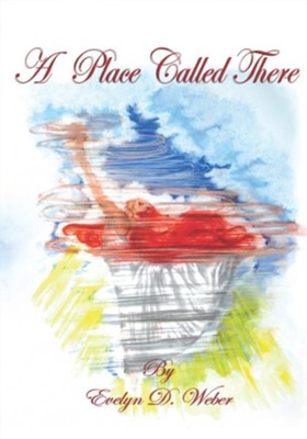 A Place Called There - eBook  -     By: Evelyn Weber
