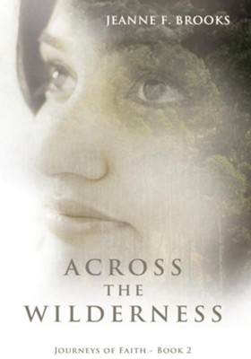 Across the Wilderness: Journeys of Faith - Book 2 - eBook  -     By: Jeanne F. Brooks
