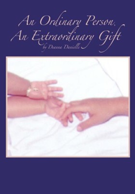 An Ordinary Person, An Extraordinary Gift - eBook  -     By: Deanna Danielle
