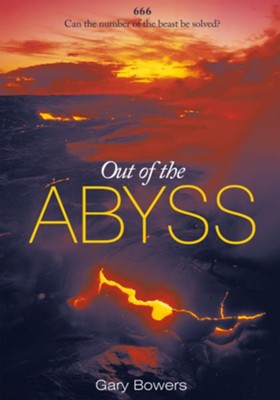 Out of the Abyss: Can the number of the beast be solved? 666 - eBook  -     By: Gary Bowers
