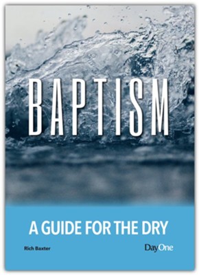 Baptism: A Guide for the Dry  -     By: Rich Baxter
