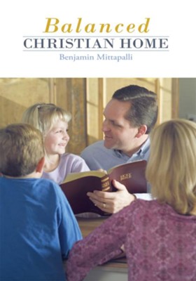Balanced Christian Home - eBook  -     By: Benjamin Mittapalli
