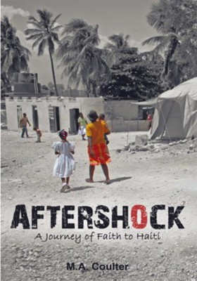 Aftershock: A Journey of Faith to Haiti - eBook  -     By: M.A. Coulter
