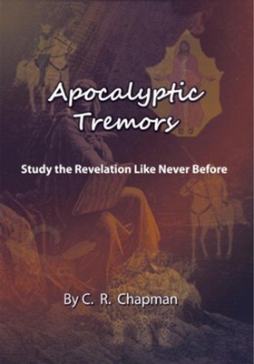 Apocalyptic Tremors: Study the Revelation Like Never Before - eBook  -     By: C.R. Chapman
