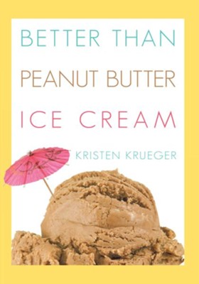 Better than Peanut Butter Ice Cream - eBook  -     By: Kristen Krueger
