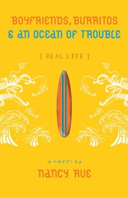 Boyfriends, Burritos& an Ocean of Trouble - eBook  -     By: Nancy Rue
