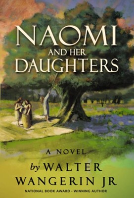 Naomi and Her Daughters: A Novel - eBook  -     By: Walter Wangerin Jr.
