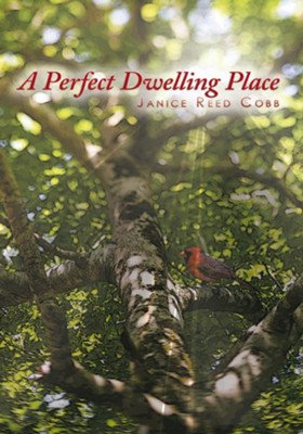 A Perfect Dwelling Place - eBook  -     By: Janice Reed Cobb

