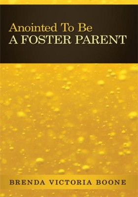 Anointed To Be A Foster Parent - eBook  -     By: Brenda Victoria Boone
