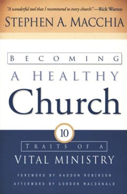Becoming a Healthy Church: Ten Traits of a Vital Ministry - eBook  -     By: Stephen A. Macchia
