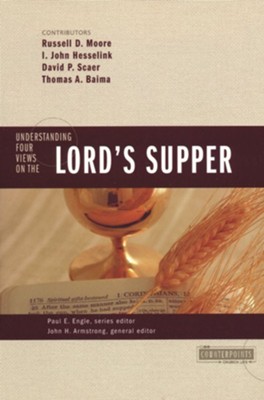 Understanding Four Views on the Lord's Supper  -     By: John H. Armstrong, Paul E. Engle, Russell D. Moore
