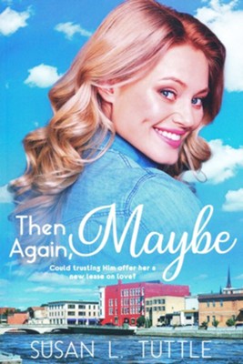 Then Again, Maybe  -     By: Susan L. Tuttle
