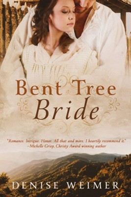 Bent Tree Bride: A Novel  -     By: Denise Weimer
